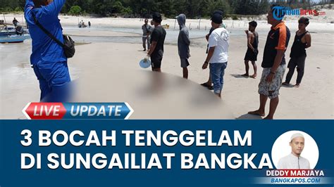 3 Bocah Tewas Tenggelam Di Kawasan Muara Air Kantung Bangka Keluarga