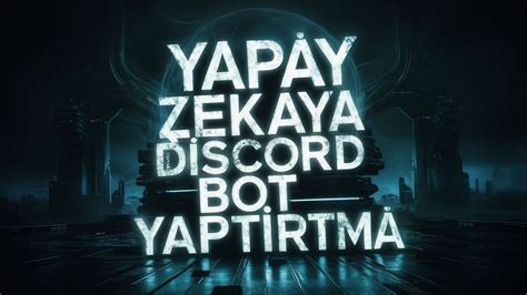 YAPAY ZEKAYA DİSCORD SUNUCU BOTU YAPTIRTMA V14 Json Python Php 2024