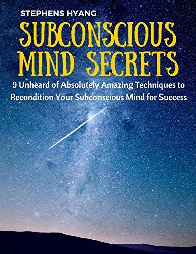 Subconscious Mind Secrets: 9 Unheard of Absolutely Amazing Techniques ... 