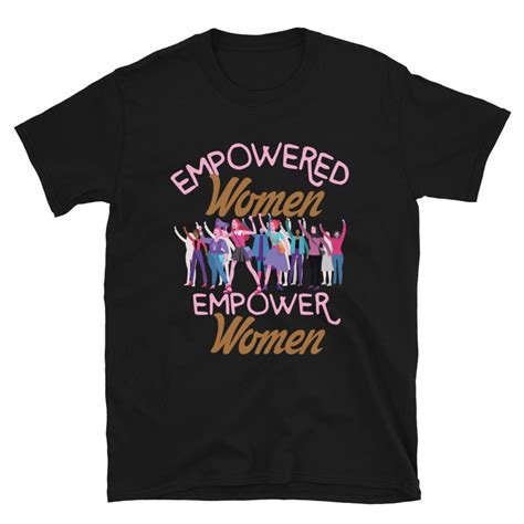 Empowered Women Empower Women Feminist T Shirt Woman Up Etsy