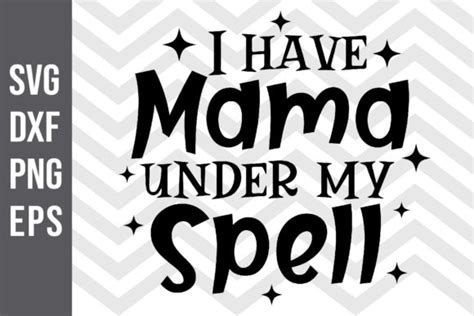 I Have Mama Under My Spell Svg Graphic By Spoonyprint · Creative Fabrica