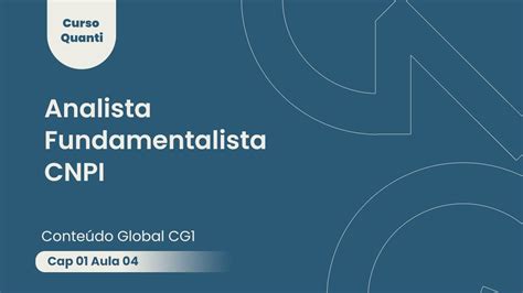 Curso Quanti CNPI Analista Fundamentalista Conteúdo Global Cap 01 Aula