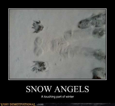 SNOW ANGELS Very Demotivational Demotivational Posters Very