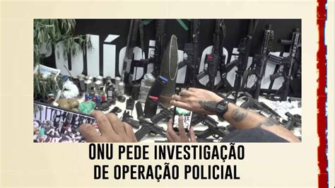 Onu Pede Investigação De Operação Policial Que Deixou 25 Mortos No Rio Youtube