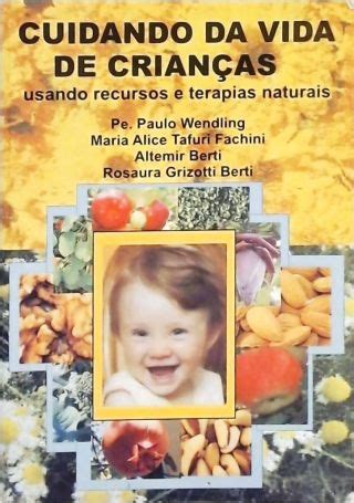 Cuidando Da Vida De Crian As Usando Recursos E Terapias Naturais