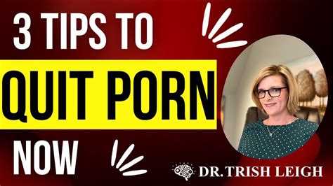 Tips To Quit Porn Dr Trish Leigh YouTube
