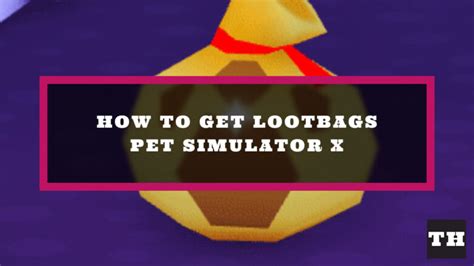 How To Get Loot Bags In Pet Simulator X Try Hard Guides