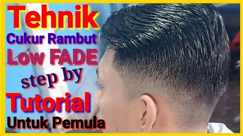 Cara Cukur Rambut Low Fade Tutorial Lengkap Untuk Pemula Youtube