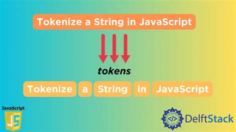 How To Tokenize A String In Javascript Delft Stack