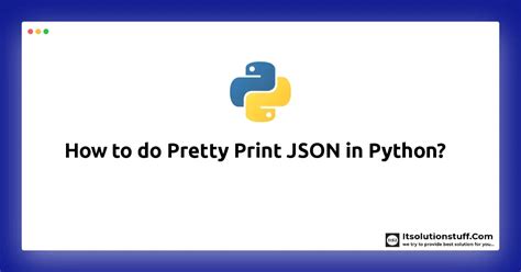 How To Pretty Print Json In Python Itsolutionstuff