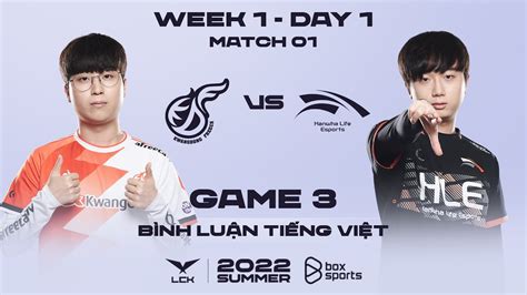 15 06 2022 KDF vs HLE Ván 3 Bình Luận Tiếng Việt LCK Mùa Hè