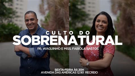 Culto do Sobrenatural Pr Waguinho Miss Fabiola Bastos é Wagner