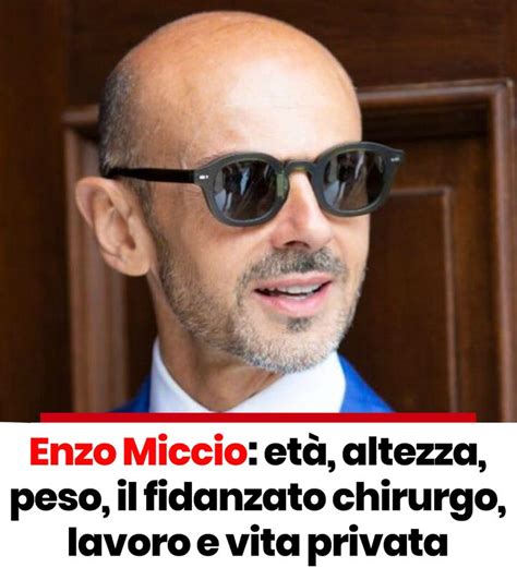 Enzo Miccio Et Altezza Peso Il Fidanzato Chirurgo Lavoro E Vita