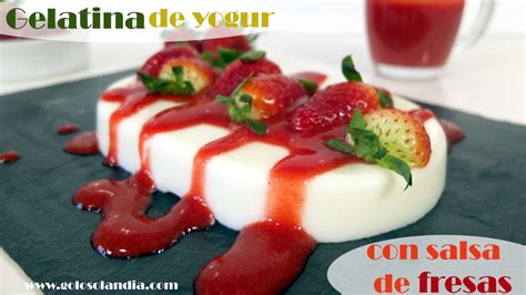 Gelatina De Yogur Con Salsa De Fresas Golosolandia Recetas Y V Deos