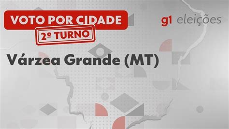 Eleições em Várzea Grande MT Veja como foi a votação no 2º turno