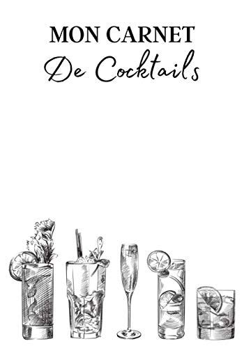 Mon Carnet de Cocktails Cahier de note à remplir pour la création de