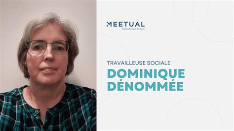 Je Suis Dominique D Nomm E Travailleuse Sociale Depuis Ans Meetual