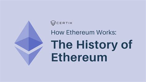 Certik How Ethereum Works The History Of Ethereum