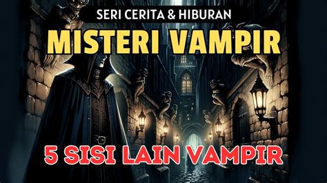 Mitologi Dan Legenda Vampir Sisi Lain Dari Vampir Misteri Vampir