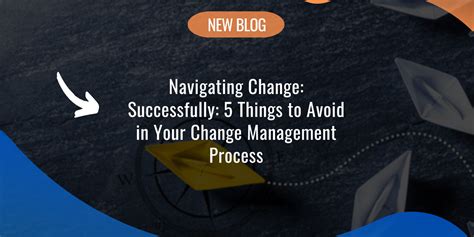 Navigating Change Successfully: 5 Things to Avoid in Your Change ... 