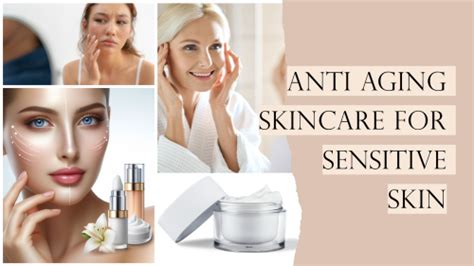 Anti Aging Skincare For Sensitive Skin - Skincare For Acne