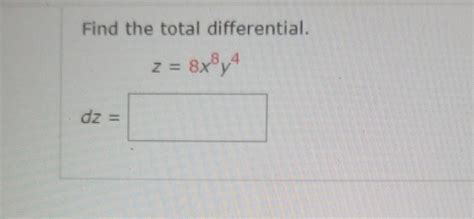 Solved Find The Total Differential Z 8x8 4 Dz Chegg