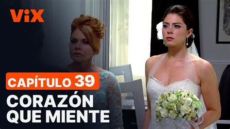 Corazón Que Miente Capítulo 39 completo Novelas en ViX YouTube