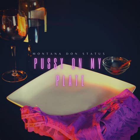 Pussy On My Plate Bag Talk Single By Montana Don Status Spotify