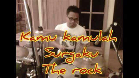 Kamu Kamulah Surgaku The Rock Real Drum Cover Youtube