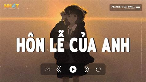 Hôn Lễ Của Anh Lofi Nhạc Lofi Hay Hot TikTok Đám Cưới Anh