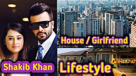 Shakib Khan Lifestyle Shakib Khan House Cars Wife Girlfriend