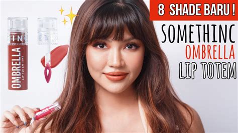 SWATCH SHADE TERBARU SOMETHINC OMBRELLA LIP TOTEM TINT YouTube