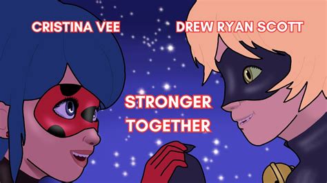 Ladybug And Cat Noir The Movie Stronger Together Cristina Vee And Drew Ryan Scott S Version