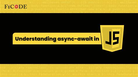 Understanding Async Await In Javascript Ficode