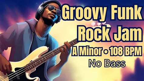 Backing Track For Bass A Minor Groovy Funk Rock Jam 108 BPM YouTube