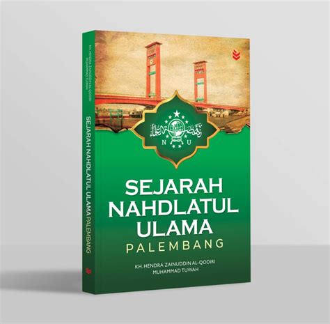 Sejarah Nahdlatul Ulama Palembang Arruzz Media