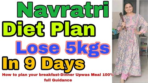 Navratri Diet Plan To Lose 5kgs In 9 Days For Fast Weight Loss Full