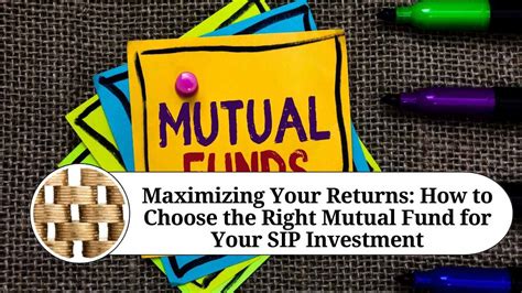 Maximizing Your Returns How To Choose The Right Mutual Fund For Your Sip Investment Marg Erp Blog