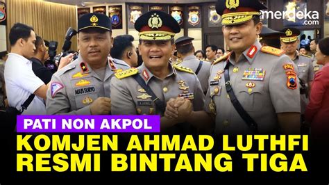 Kapolri Pimpin Sertijab Komjen Ahmad Luthfi Pati Non Akpol Resmi