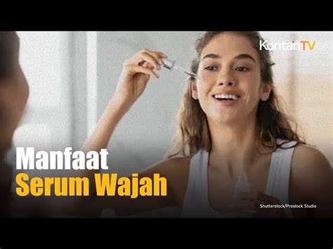 Temukan Manfaat Serum Yang Wajib Kamu Intip