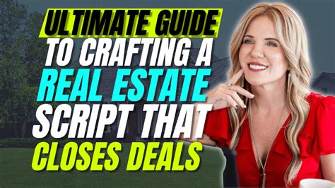 Ultimate Guide To Crafting A Real Estate Script That Closes Deals