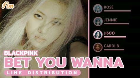 BLACKPINK BET YOU WANNA Ft CARDI B LINE DISTRIBUTION YouTube