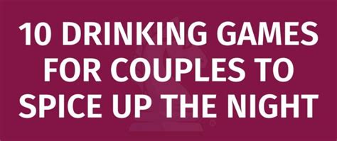 10 Drinking Games For Couples To Spice Up The Night Game Rules