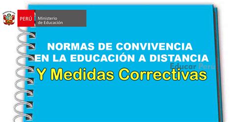 Atención Docentes Normas De Convivencia En La Educación A Distancia Y Medidas Correctivas