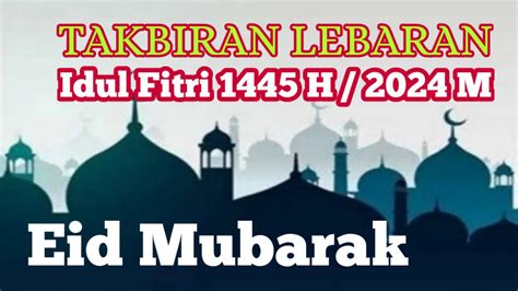 Takbiran Idul Fitri 2024 Gema Takbir Full Musik Full Bedug Bikin Rindu