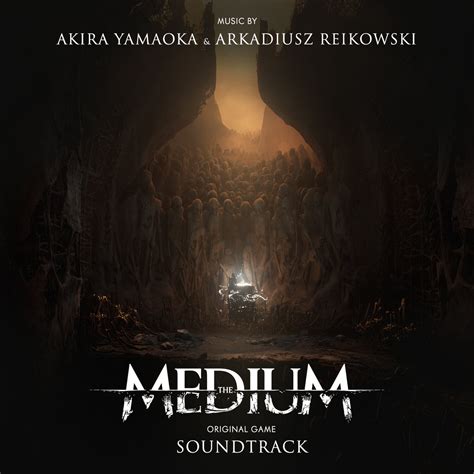 The Medium (Original Game Soundtrack) | Akira Yamaoka & Arkadiusz ...