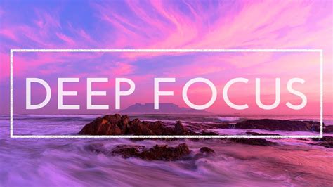 Deep Focus Music 4 Hours Of Music For Studying Concentration And