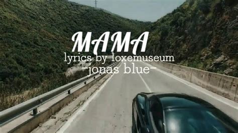 Jonas Blue Mama Lyrics Ft William Singe YouTube