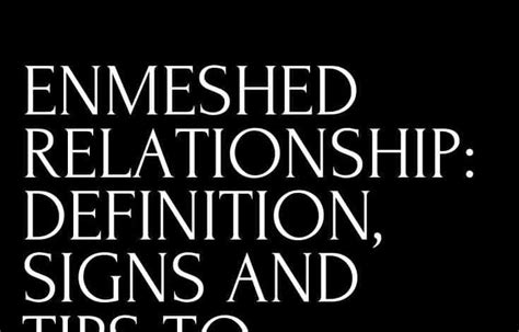 ENMESHED RELATIONSHIP: DEFINITION, SIGNS AND TIPS TO OVERCOME IT – The Twelve Feed