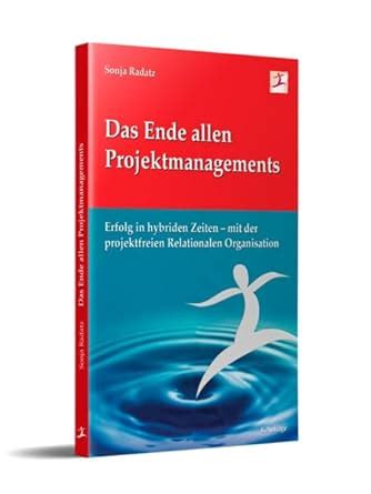 Das Ende Allen Projektmanagements Erfolg In Hybriden Zeiten Mit Der